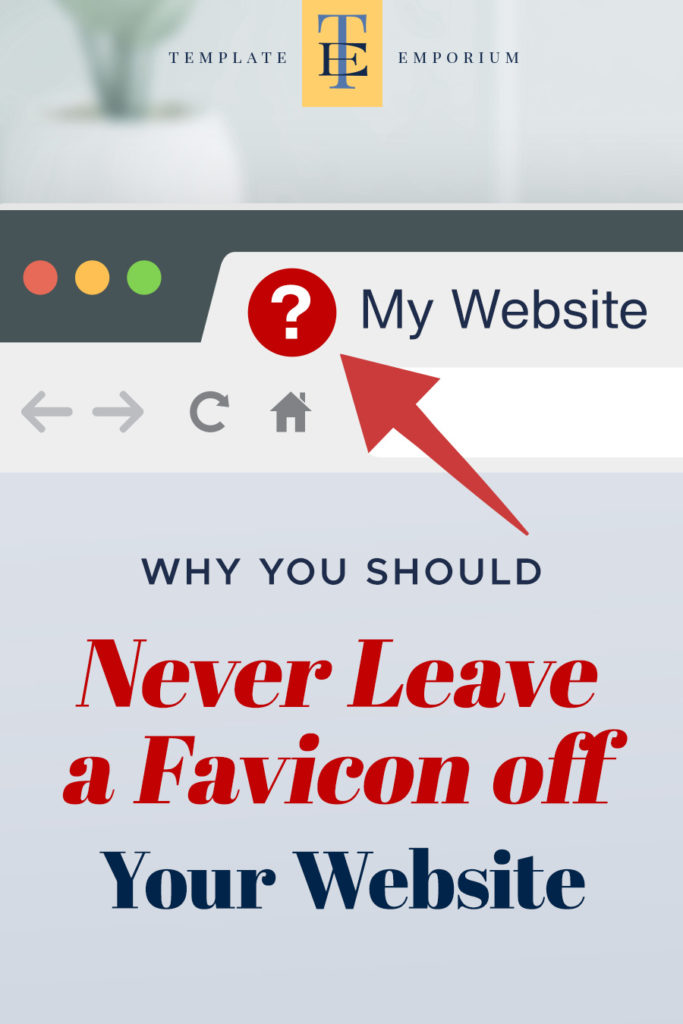 Why you should never leave a Favicon off Your Website - The Template Emporium