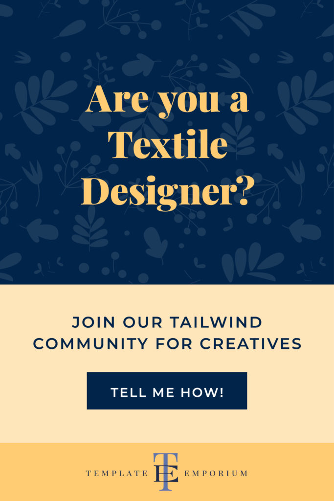 Our Tailwind Community for Textile Designers  - The Template Emporium
Are you a Textile Designer and want to grow your business and share your work with fellow creatives? Join our Tailwind Community for Creatives. Visit the Template Emporium blog for your invitation link.