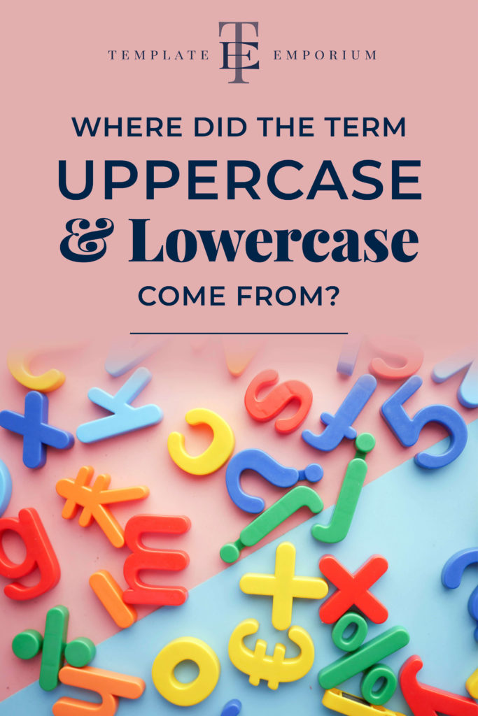 Where did the term Uppercase and Lowercase come from? The Template Emporium