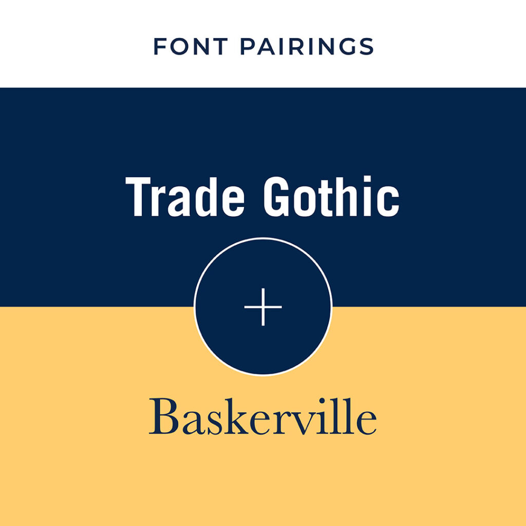 Typeface and Font Pairings - Trade Gothic + Baskerville - The Template Emporium