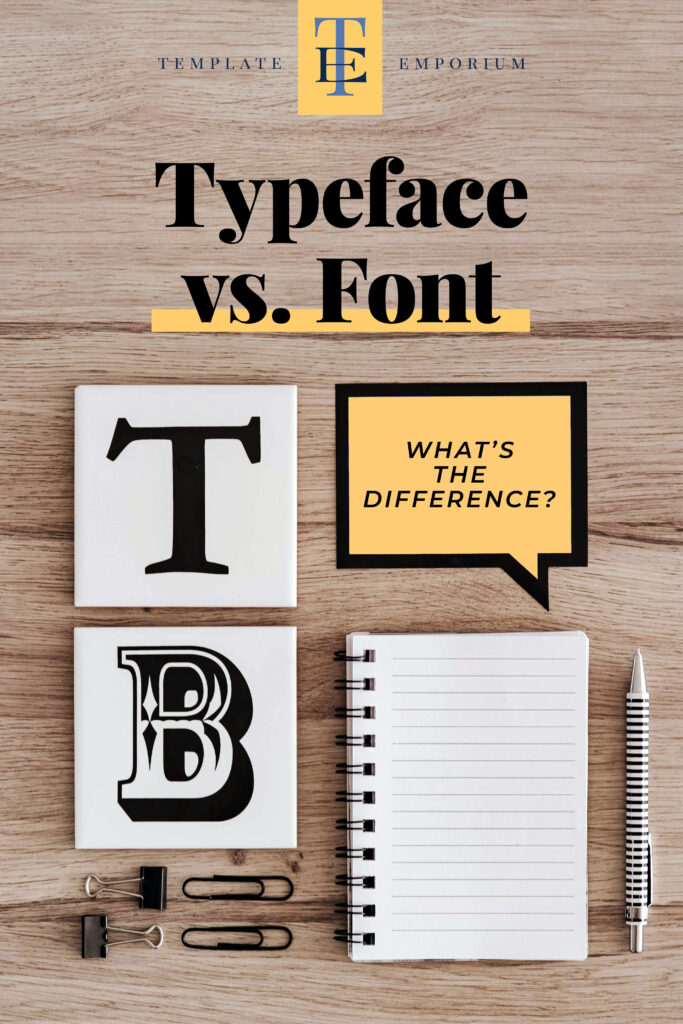 Typeface vs. Font - what's the difference - The Template Emporium