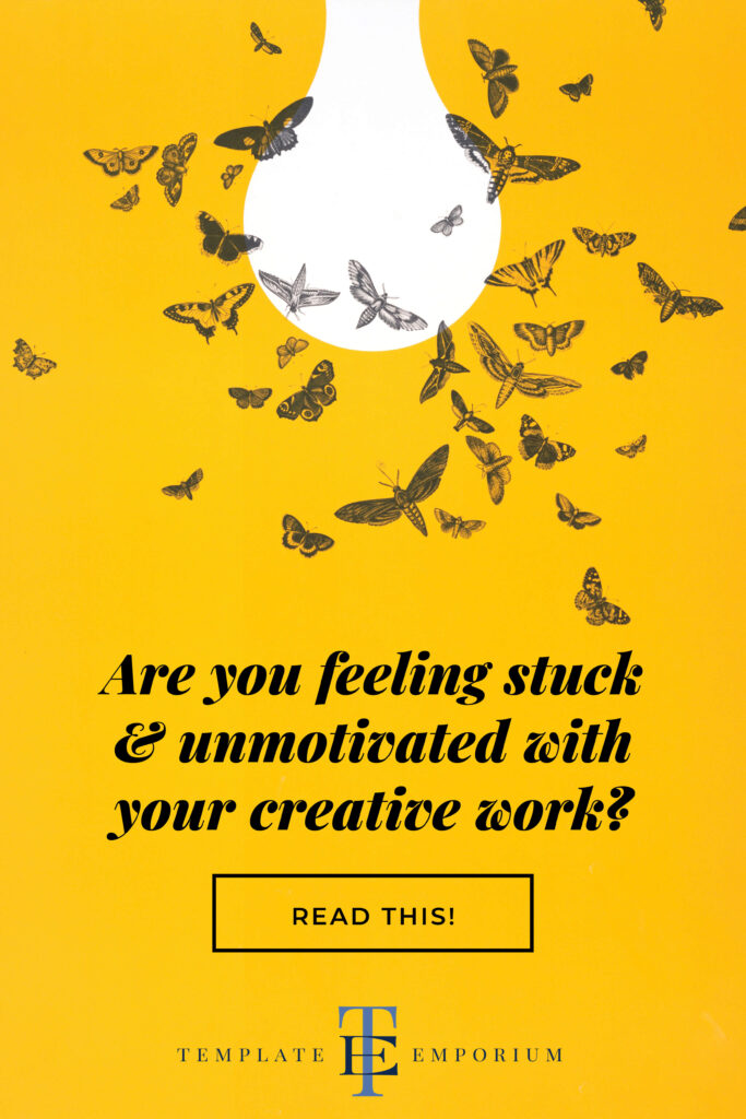 Are you feeling stuck & unmotivated with your creative work - The Template Emporium